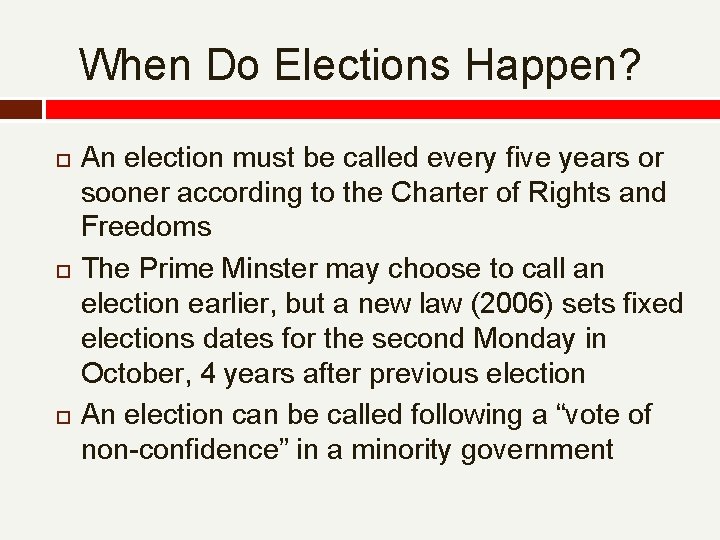 When Do Elections Happen? An election must be called every five years or sooner