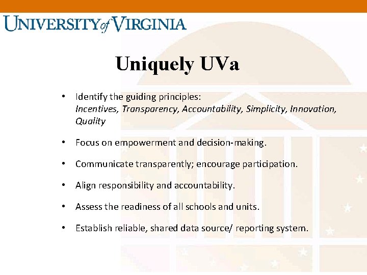 Uniquely UVa • Identify the guiding principles: Incentives, Transparency, Accountability, Simplicity, Innovation, Quality •