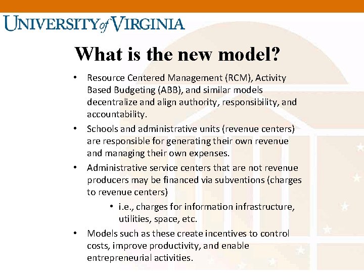 What is the new model? • Resource Centered Management (RCM), Activity Based Budgeting (ABB),