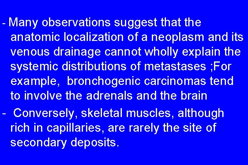 - Many observations suggest that the anatomic localization of a neoplasm and its venous