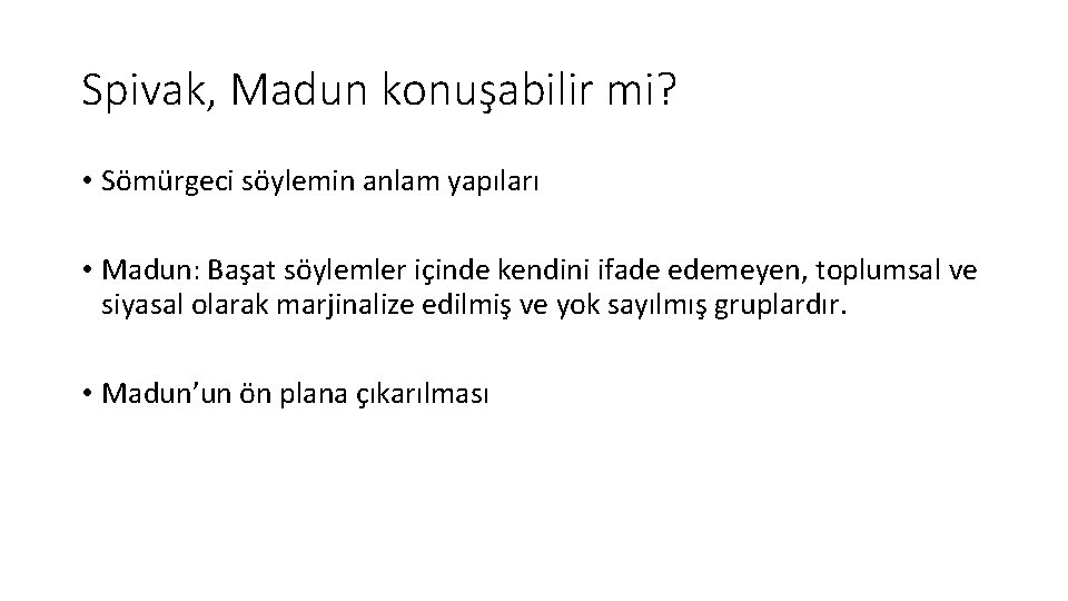 Spivak, Madun konuşabilir mi? • Sömürgeci söylemin anlam yapıları • Madun: Başat söylemler içinde