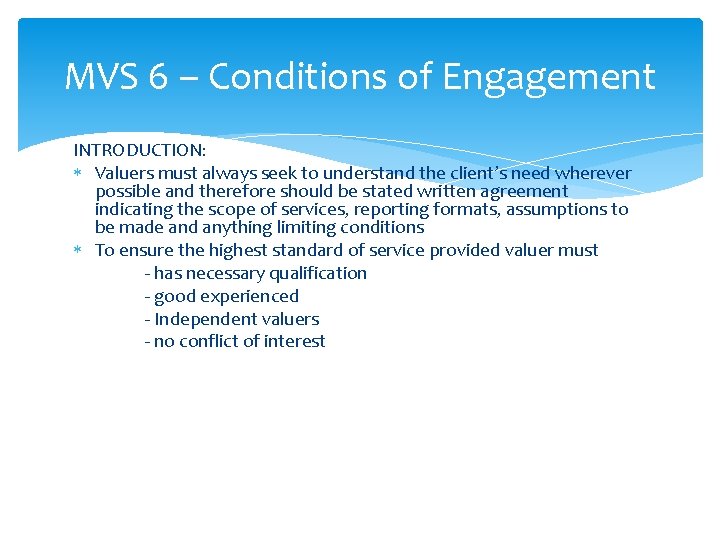 MVS 6 – Conditions of Engagement INTRODUCTION: Valuers must always seek to understand the