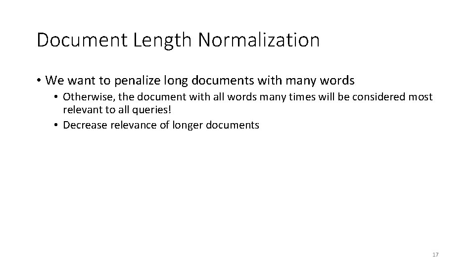 Document Length Normalization • We want to penalize long documents with many words •
