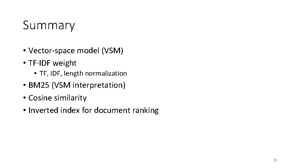 Summary • Vector-space model (VSM) • TF·IDF weight • TF, IDF, length normalization •