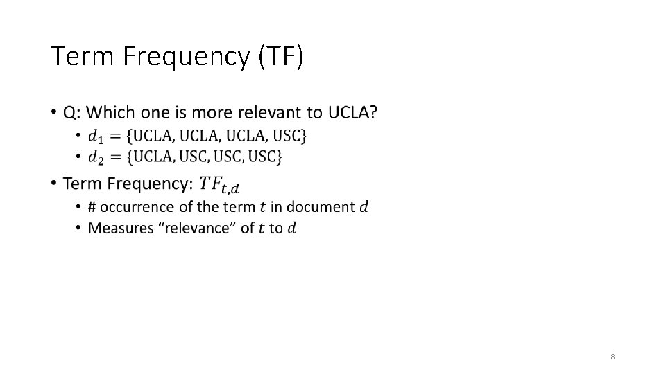 Term Frequency (TF) • 8 