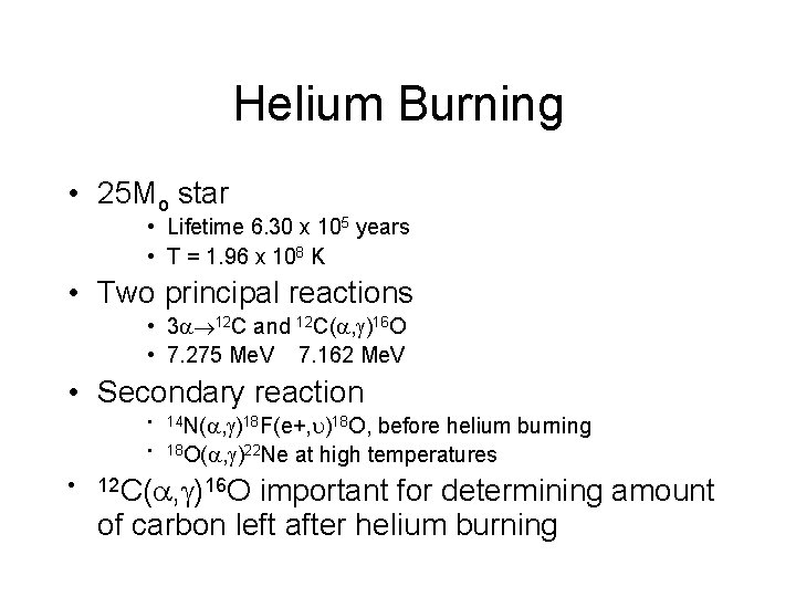 Helium Burning • 25 Mo star • Lifetime 6. 30 x 105 years •