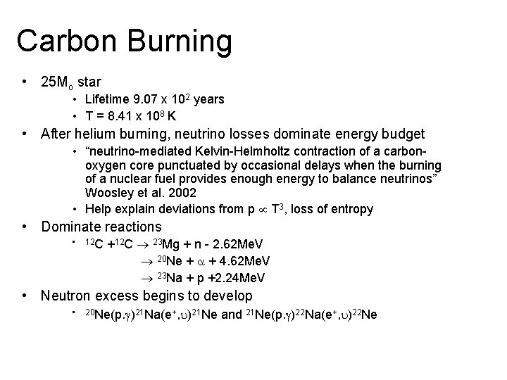 Carbon Burning • 25 Mo star • Lifetime 9. 07 x 102 years •