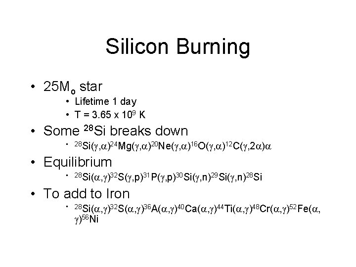 Silicon Burning • 25 Mo star • Lifetime 1 day • T = 3.