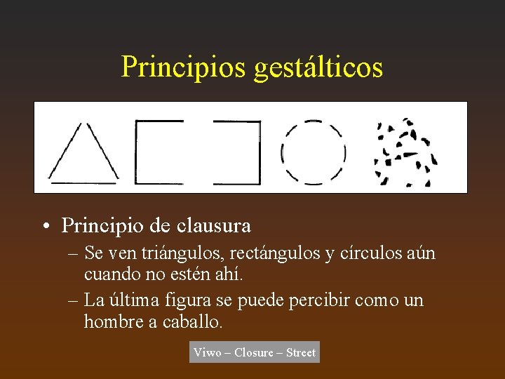 Principios gestálticos • Principio de clausura – Se ven triángulos, rectángulos y círculos aún