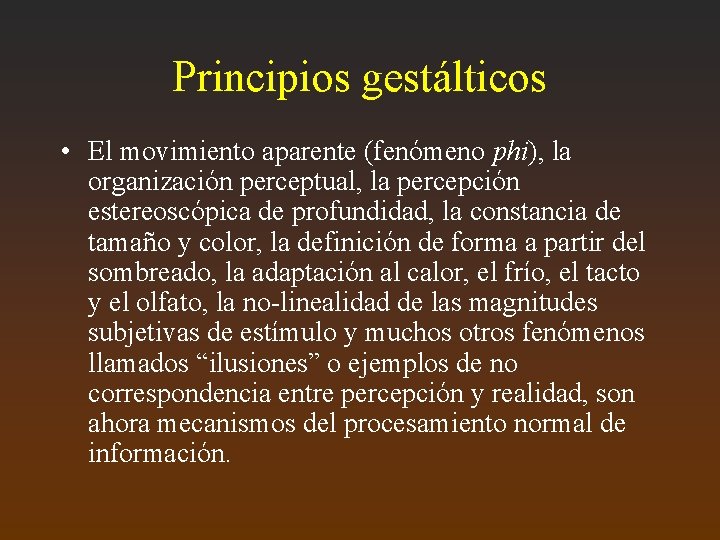 Principios gestálticos • El movimiento aparente (fenómeno phi), la organización perceptual, la percepción estereoscópica