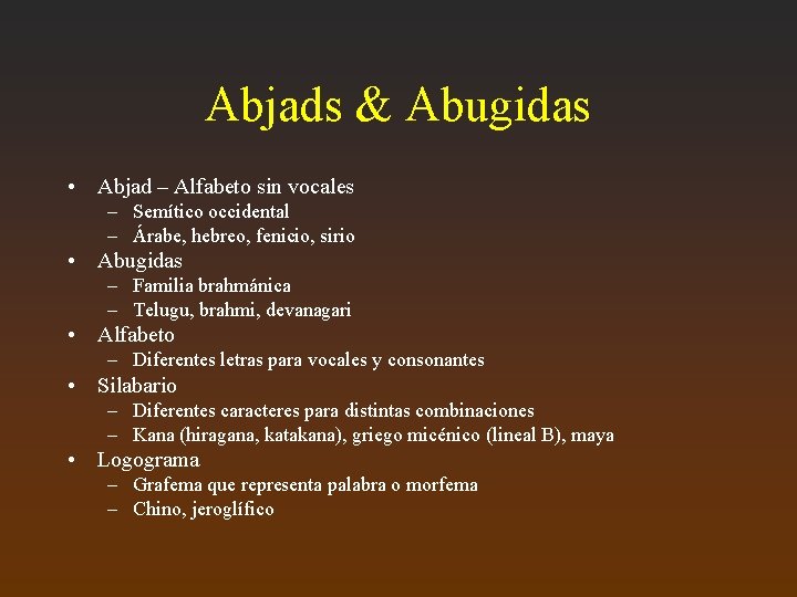 Abjads & Abugidas • Abjad – Alfabeto sin vocales – Semítico occidental – Árabe,