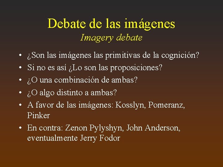 Debate de las imágenes Imagery debate • • • ¿Son las imágenes las primitivas