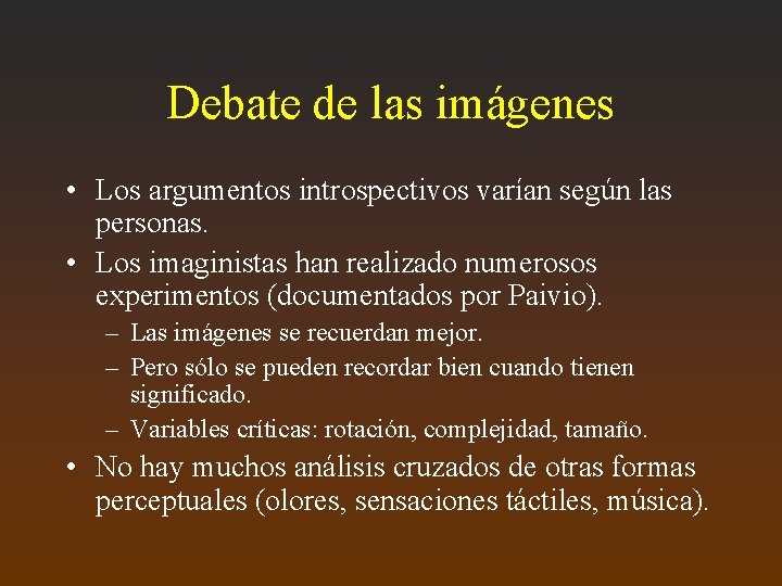 Debate de las imágenes • Los argumentos introspectivos varían según las personas. • Los