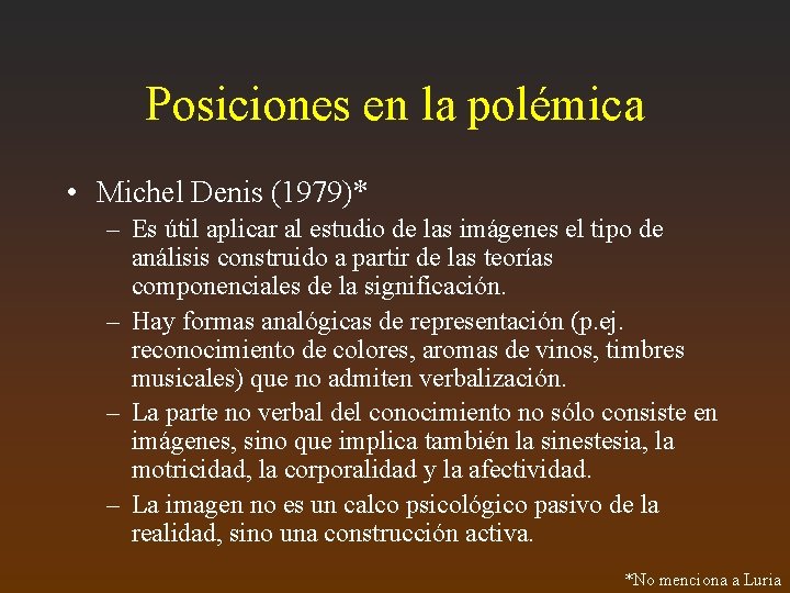 Posiciones en la polémica • Michel Denis (1979)* – Es útil aplicar al estudio