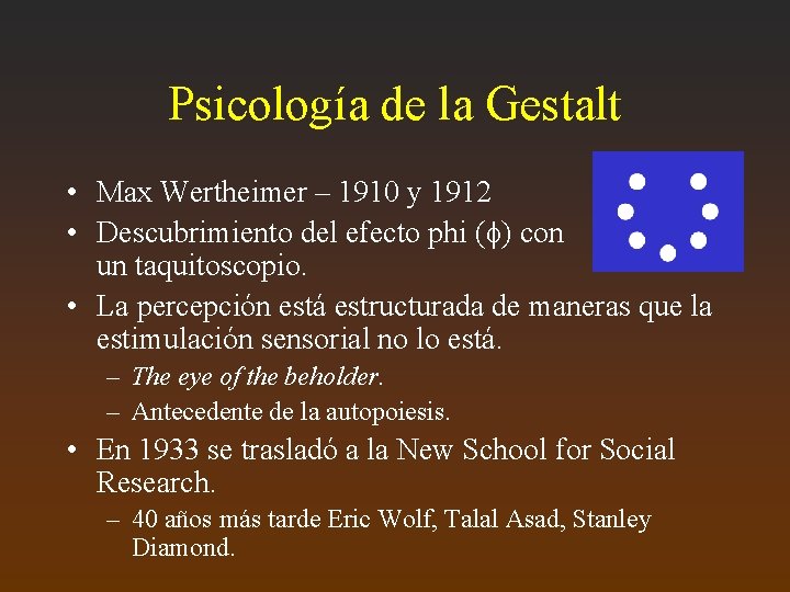 Psicología de la Gestalt • Max Wertheimer – 1910 y 1912 • Descubrimiento del