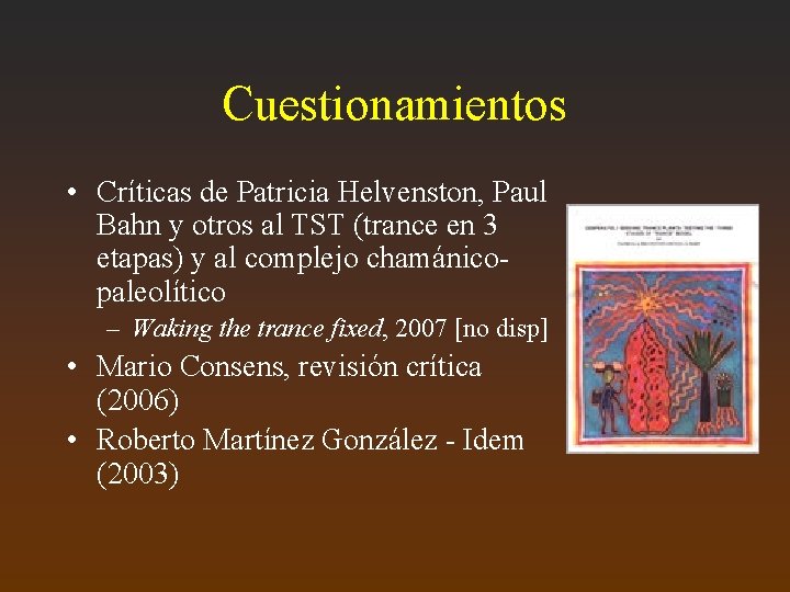Cuestionamientos • Críticas de Patricia Helvenston, Paul Bahn y otros al TST (trance en