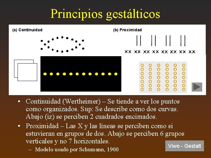 Principios gestálticos (a) Continuidad (b) Proximidad • Continuidad (Wertheimer) – Se tiende a ver