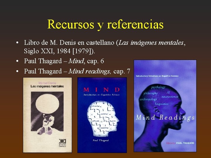 Recursos y referencias • Libro de M. Denis en castellano (Las imágenes mentales, Siglo