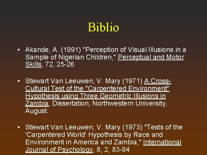 Biblio • Akande, A. (1991) "Perception of Visual Illusions in a Sample of Nigerian