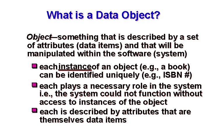 What is a Data Object? Object—something that is described by a set of attributes