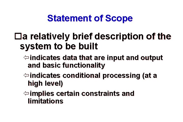 Statement of Scope a relatively brief description of the system to be built indicates