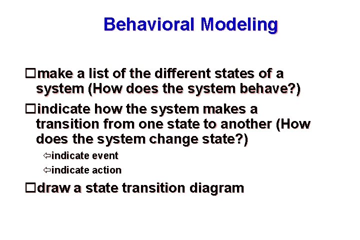 Behavioral Modeling make a list of the different states of a system (How does