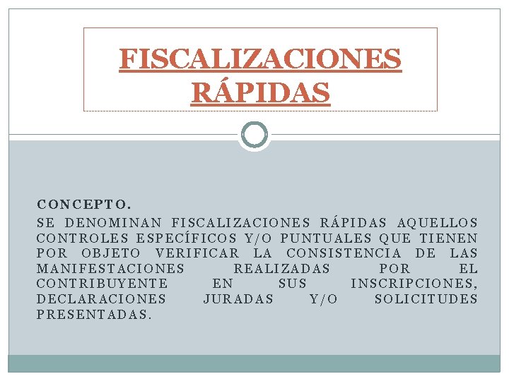 FISCALIZACIONES RÁPIDAS CONCEPTO. SE DENOMINAN FISCALIZACIONES RÁPIDAS AQUELLOS CONTROLES ESPECÍFICOS Y/O PUNTUALES QUE TIENEN