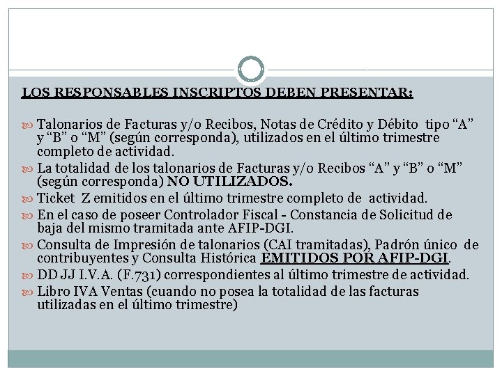 LOS RESPONSABLES INSCRIPTOS DEBEN PRESENTAR: Talonarios de Facturas y/o Recibos, Notas de Crédito y LOS RESPONSABLES INSCRIPTOS DEBEN PRESENTAR: Talonarios de Facturas y/o Recibos, Notas de Crédito y