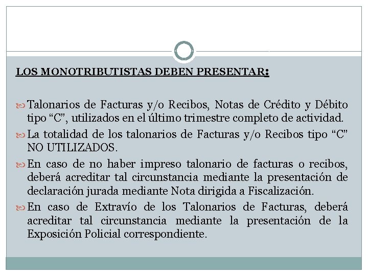 LOS MONOTRIBUTISTAS DEBEN PRESENTAR: Talonarios de Facturas y/o Recibos, Notas de Crédito y Débito LOS MONOTRIBUTISTAS DEBEN PRESENTAR: Talonarios de Facturas y/o Recibos, Notas de Crédito y Débito