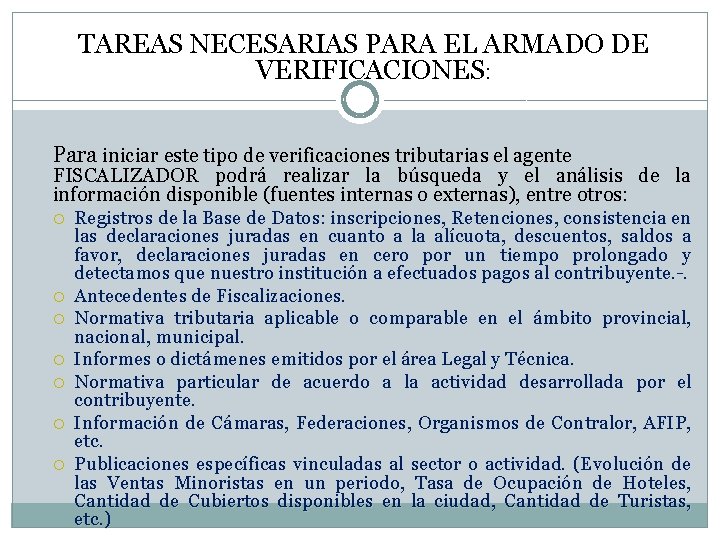 TAREAS NECESARIAS PARA EL ARMADO DE VERIFICACIONES: Para iniciar este tipo de verificaciones tributarias