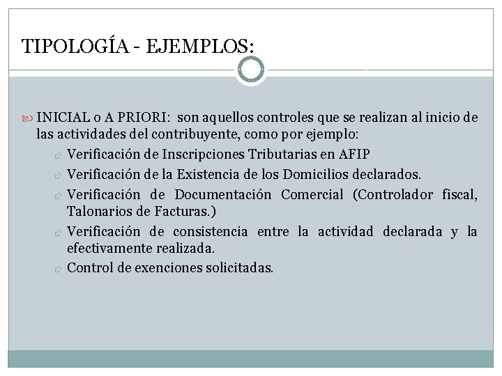 TIPOLOGÍA - EJEMPLOS: INICIAL o A PRIORI: son aquellos controles que se realizan al