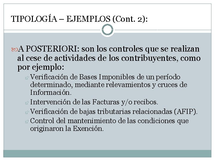 TIPOLOGÍA – EJEMPLOS (Cont. 2): A POSTERIORI: son los controles que se realizan al