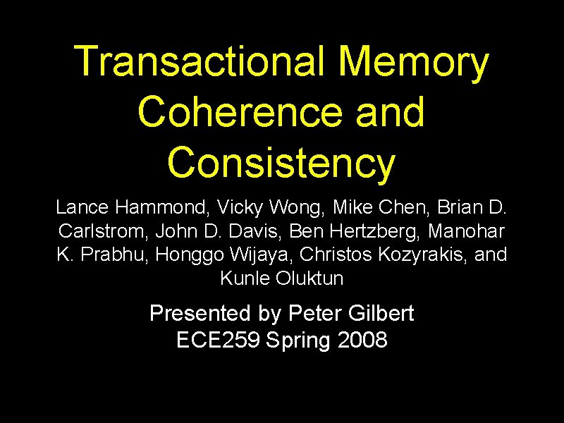 Transactional Memory Coherence and Consistency Lance Hammond, Vicky Wong, Mike Chen, Brian D. Carlstrom,