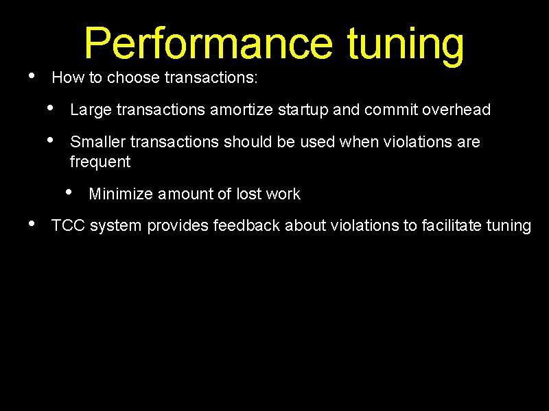  • Performance tuning How to choose transactions: • • Large transactions amortize startup