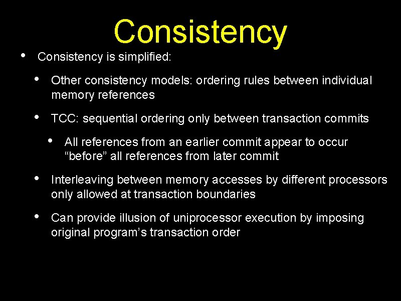  • Consistency is simplified: • Other consistency models: ordering rules between individual memory