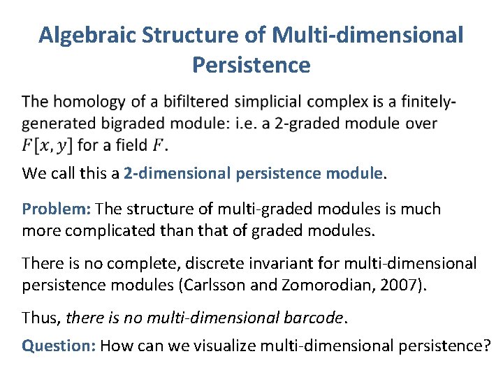 Algebraic Structure of Multi-dimensional Persistence We call this a 2 -dimensional persistence module. Problem: