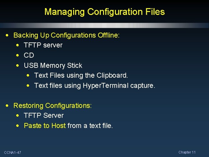 Managing Configuration Files • Backing Up Configurations Offline: • TFTP server • CD •