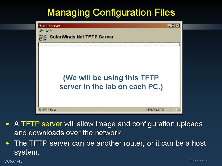 Managing Configuration Files (We will be using this TFTP server in the lab on