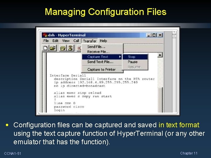 Managing Configuration Files • Configuration files can be captured and saved in text format
