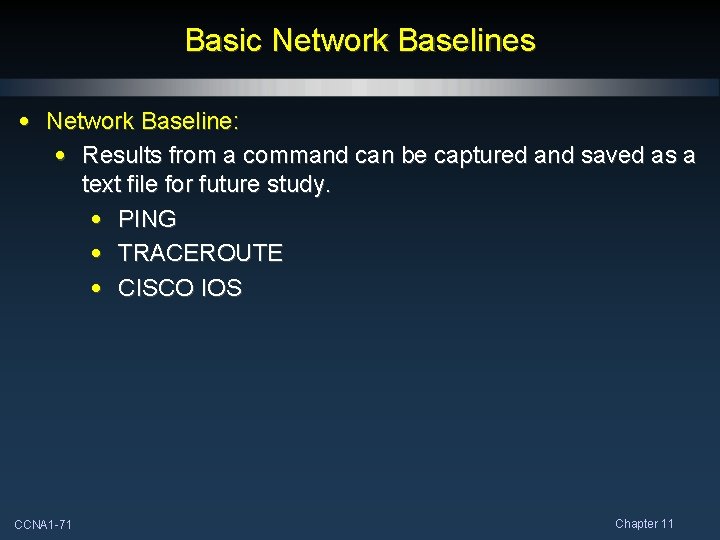 Basic Network Baselines • Network Baseline: • Results from a command can be captured