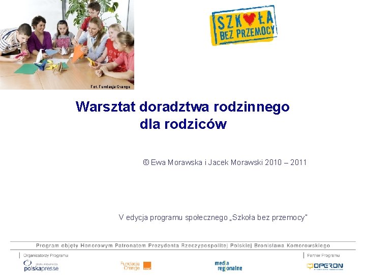 Fot. Fundacja Orange Warsztat doradztwa rodzinnego dla rodziców © Ewa Morawska i Jacek Morawski