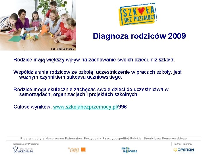 Diagnoza rodziców 2009 Fot. Fundacja Orange Rodzice mają większy wpływ na zachowanie swoich dzieci,