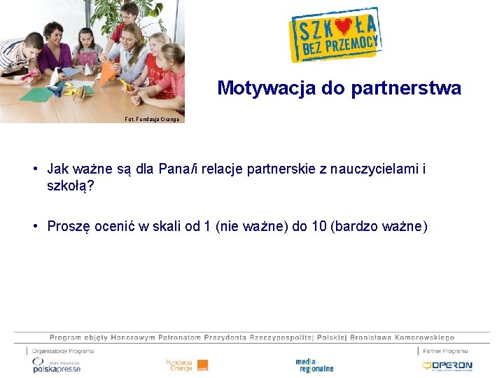 Motywacja do partnerstwa Fot. Fundacja Orange • Jak ważne są dla Pana/i relacje partnerskie