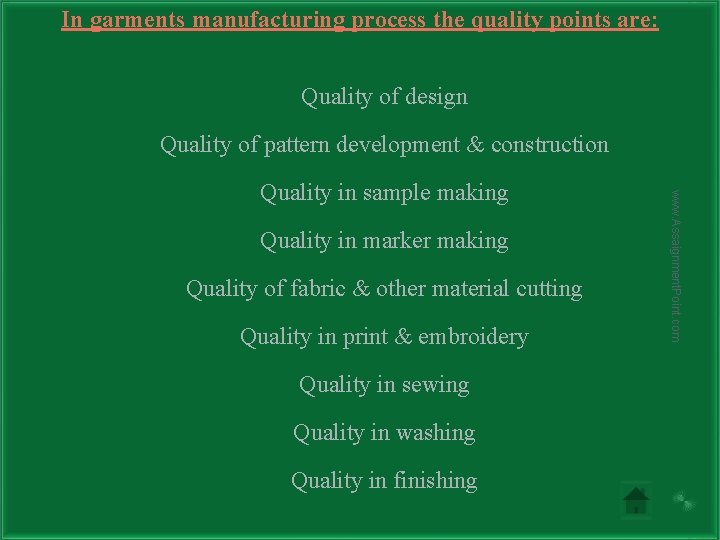 In garments manufacturing process the quality points are: Quality of design Quality of pattern