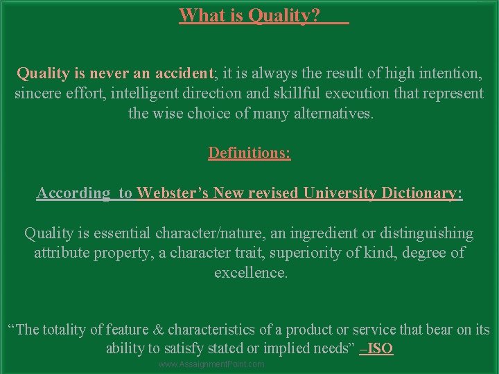 What is Quality? Quality is never an accident; it is always the result of