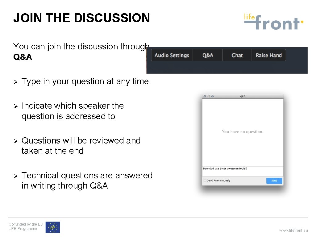 JOIN THE DISCUSSION You can join the discussion through Q&A Ø Type in your