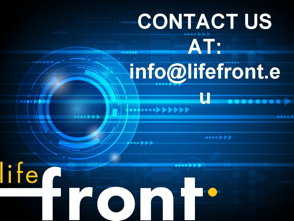 CONTACT US AT: info@lifefront. e u 