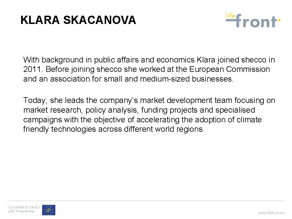 KLARA SKACANOVA With background in public affairs and economics Klara joined shecco in 2011.