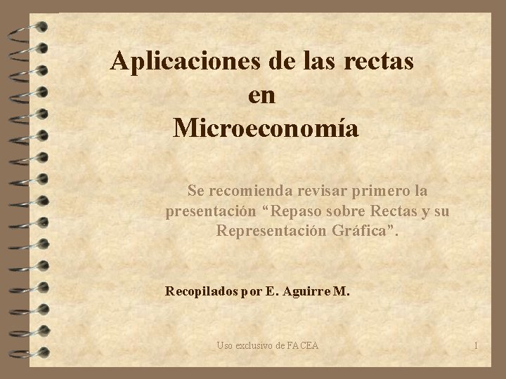 Aplicaciones de las rectas en Microeconomía Se recomienda revisar primero la presentación “Repaso sobre