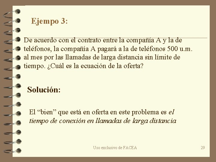 Ejempo 3: De acuerdo con el contrato entre la compañía A y la de